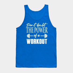 Don't Doubt the Power of a Workout Motivational Tank Top